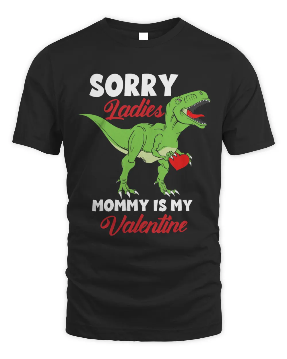 Dinosaur Pet Sorry Mommy Is My Valentine Red Heart TRex Valentines Day 2