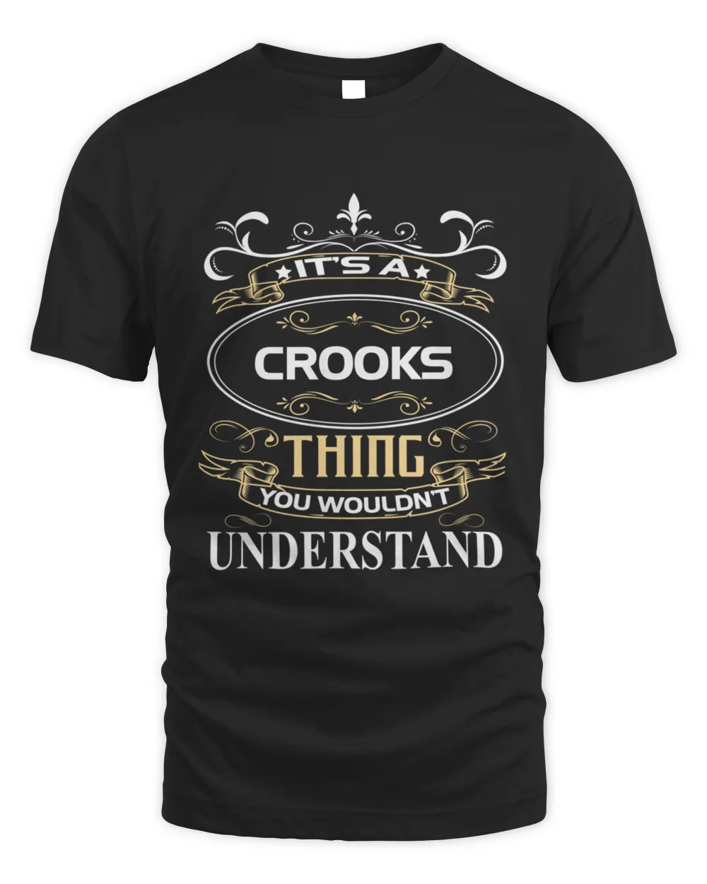 Crooks Name Shirt Its A Crooks Thing You Wouldnt Understand  T-Shirt