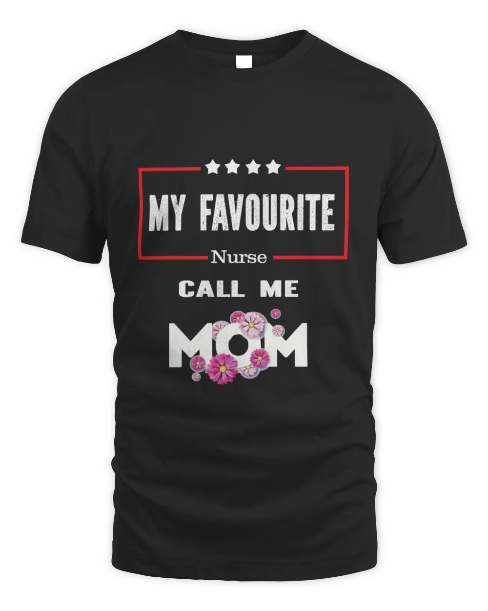 My Favourite Nurse Call Me Mom Nurse AOx 44 T-Shirt