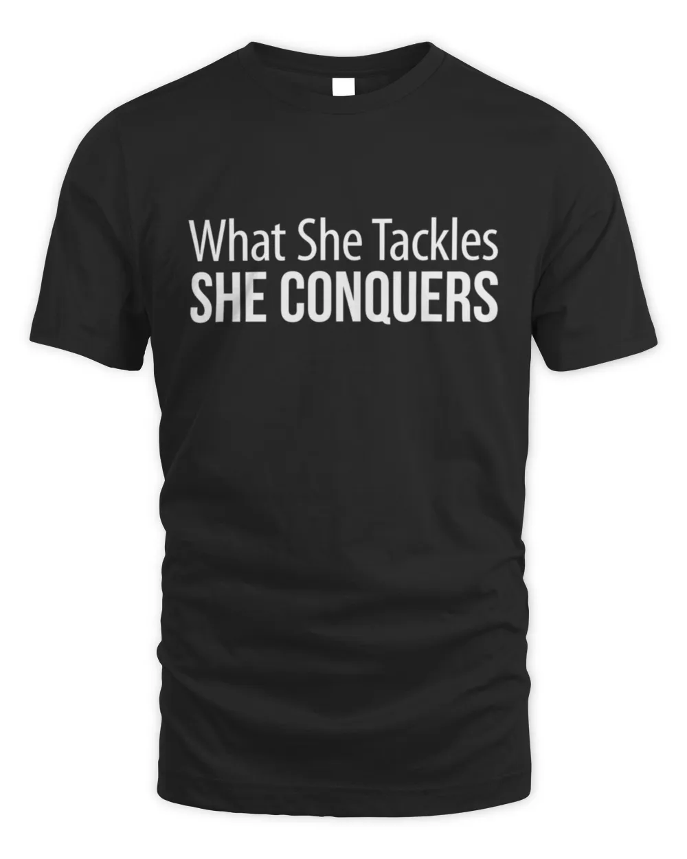 What She Tackles She Conquers T-Shirt