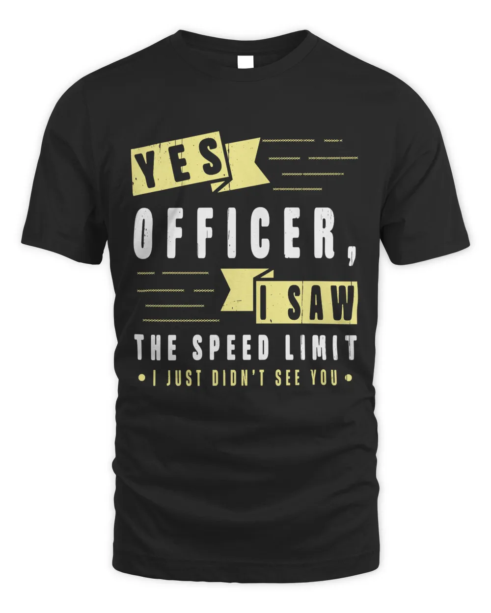 Car Enthusiast Gift - Yes Officer I Saw The Speed Limit T-Shirt