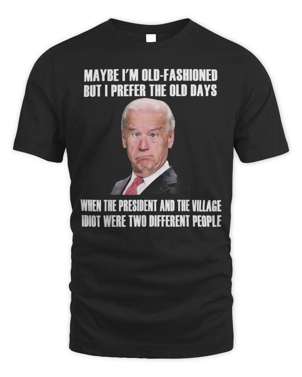 Maybe I’m Old-Fashioned But I Prefer The Old Days Biden Shirt