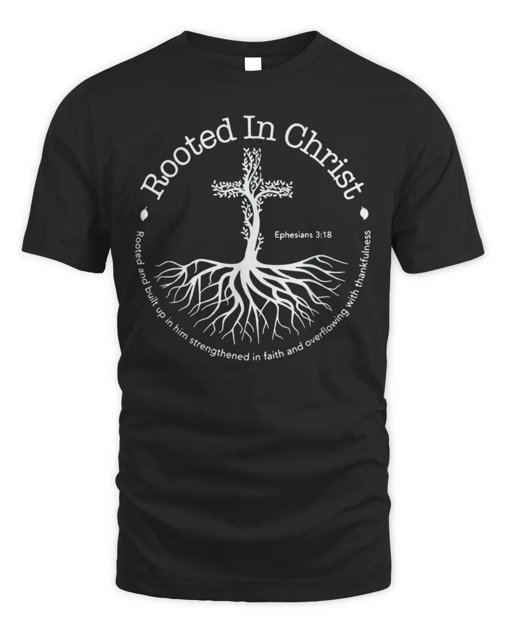 Rooted In Christ Jesus Cross Pray Bible Verse Christian Shirt