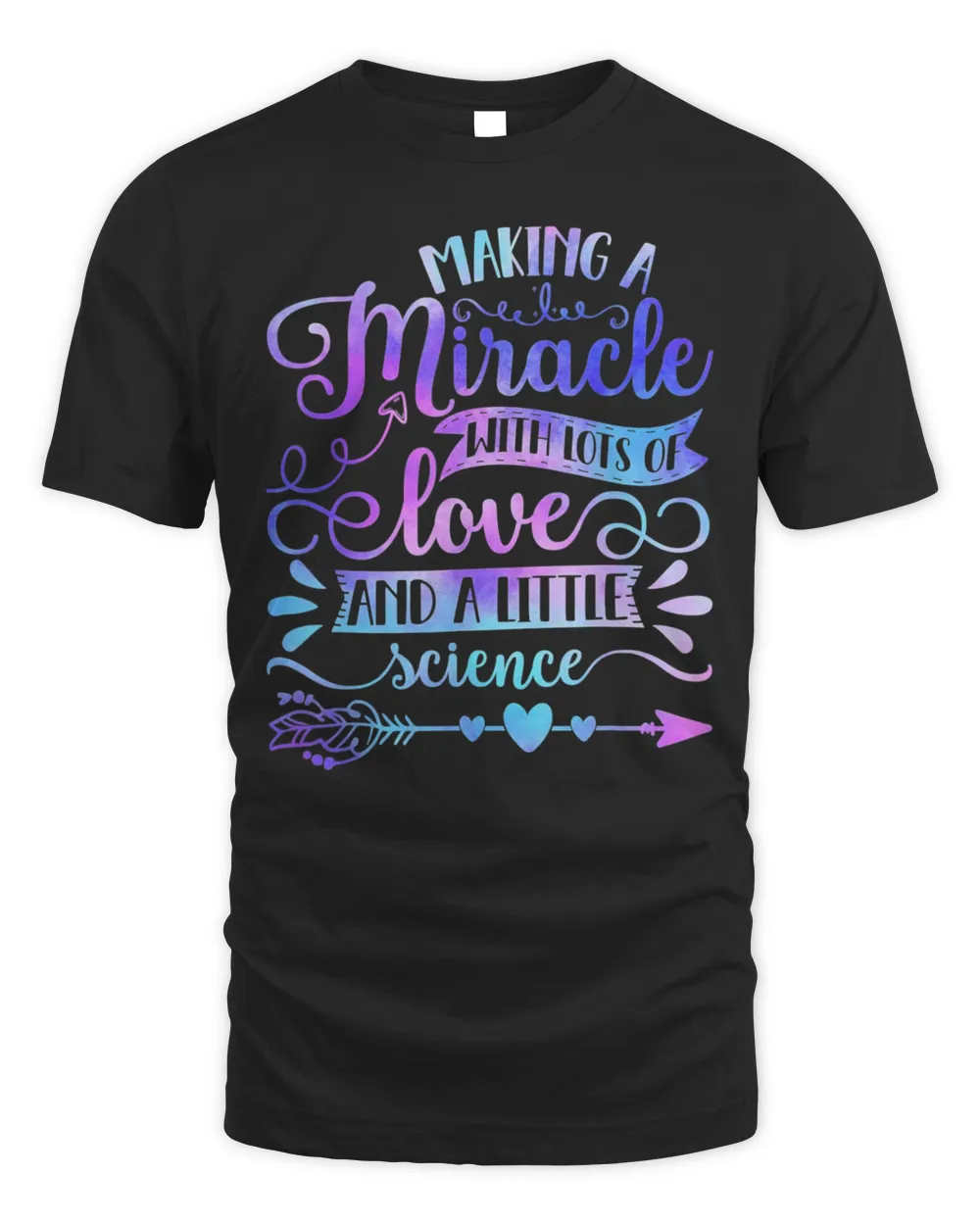 Making A Miracle With Love And Science IVF Mom Transfer Day Shirt