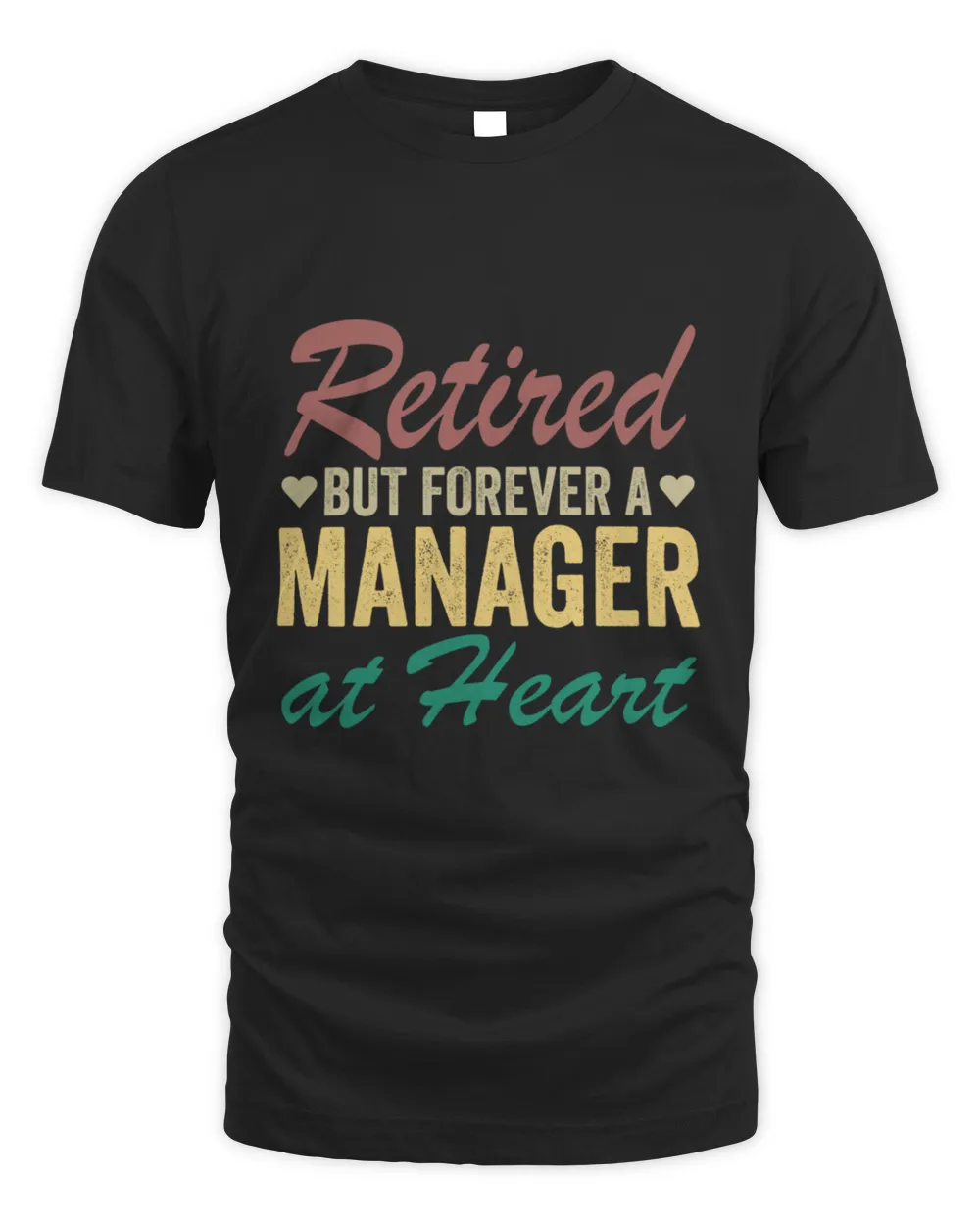 Retired manager Shirt Retirement Gift for manager Funny Retiring manager manager Retirement Gift Retired but Forever a manager at heart79 T-Shirt