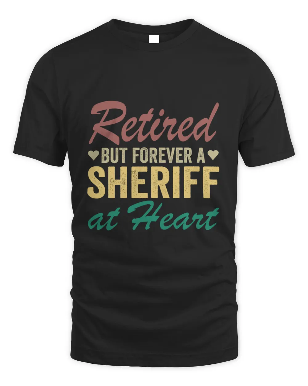 Retired sheriff Shirt Retirement Gift for sheriff Funny Retiring sheriff sheriff Retirement Gift Retired but Forever a sheriff at heart T-Shirt