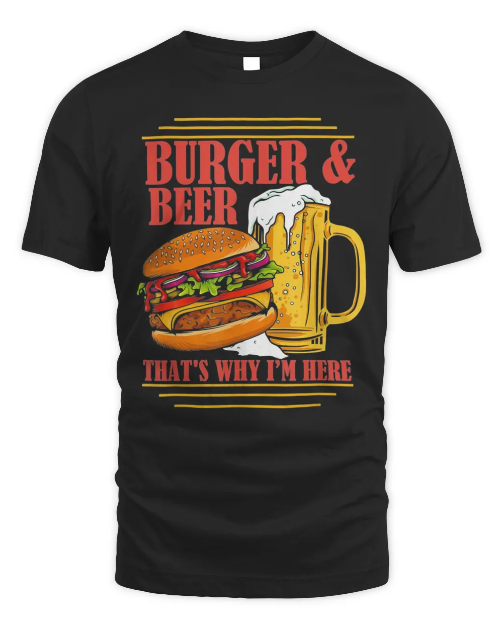 Burger And Beer That’s Why I’m Here Beer Drinker Shirt