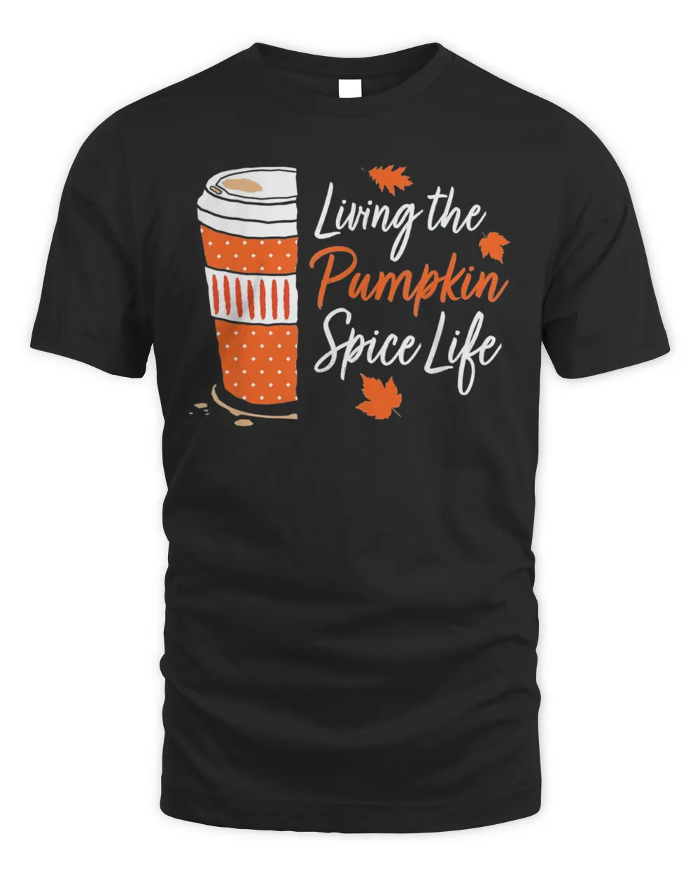 Cute Fall Coffee Living The Pumpkin Spice Life Season Autumn Shirt