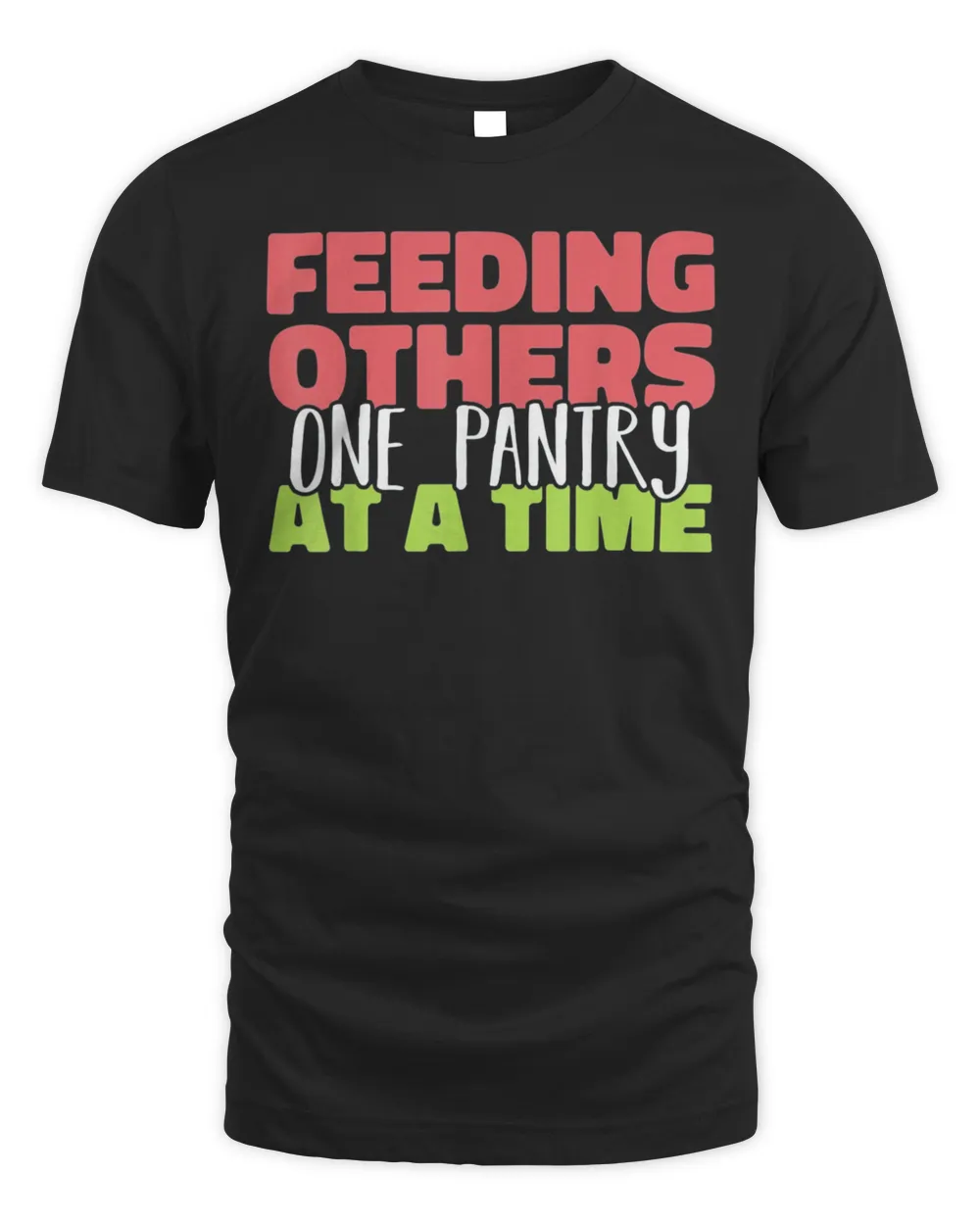 Feeding others one pantry at a Time Food Bank Volunteers Shirt