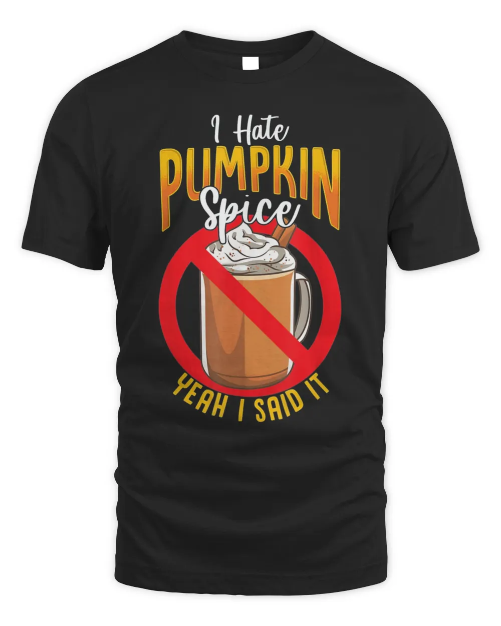 I Hate Pumpkin Spice Anti Pumpkin Spice Latte Coffee Shirt