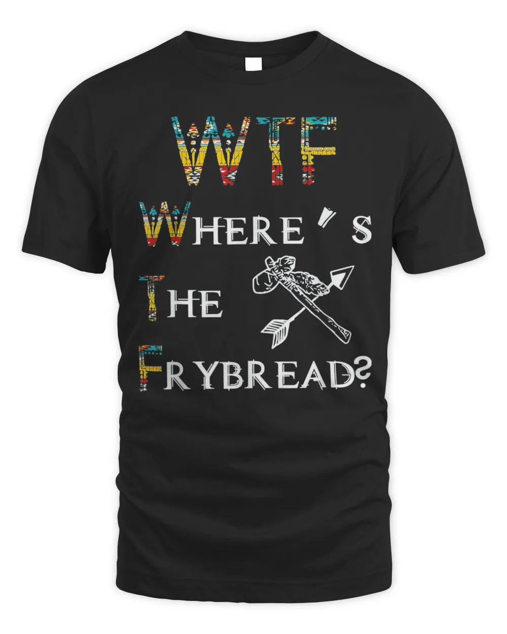 WTF Where’s The Frybread Native American Shirt