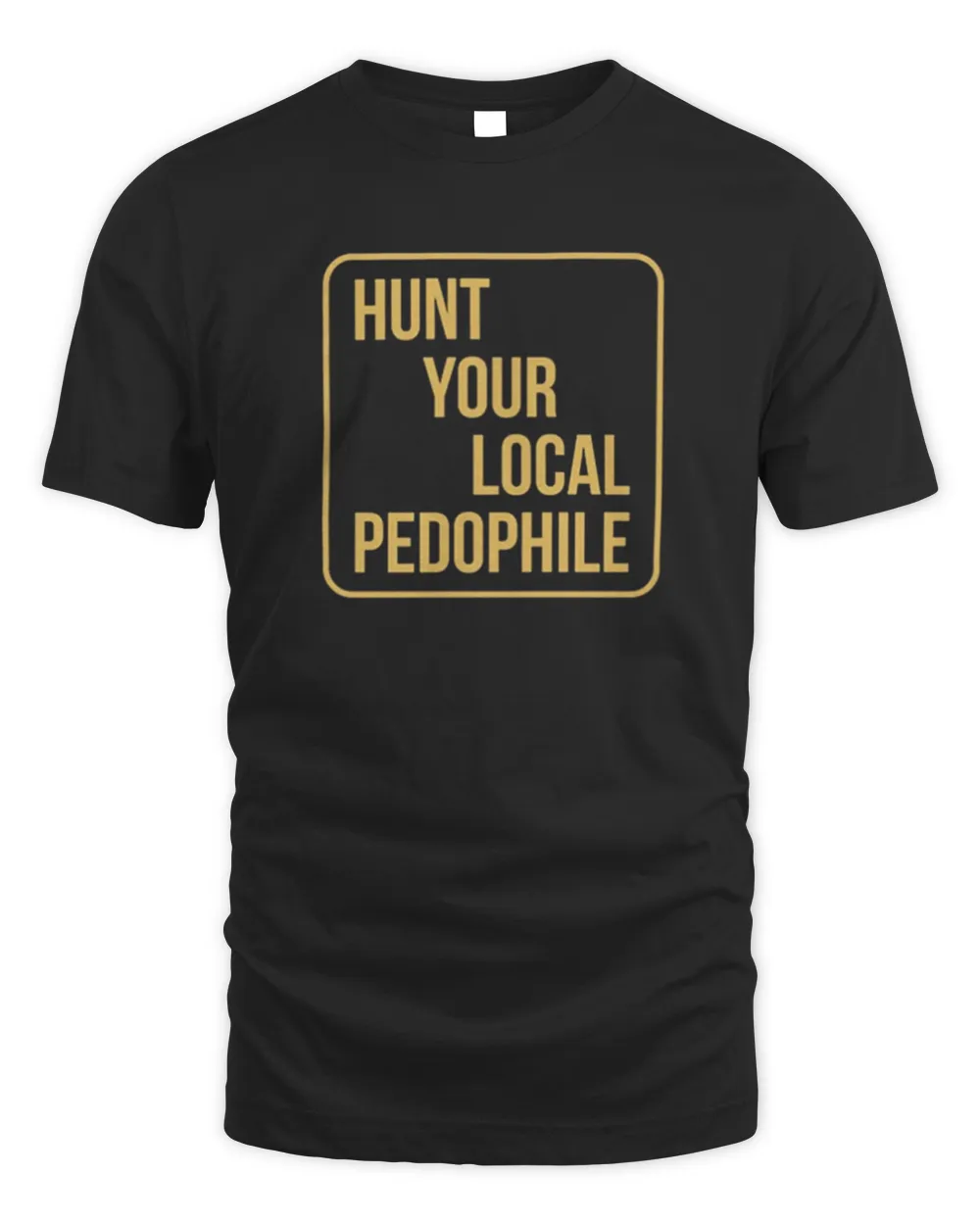 Hunt Your Local Pedophile Shirt