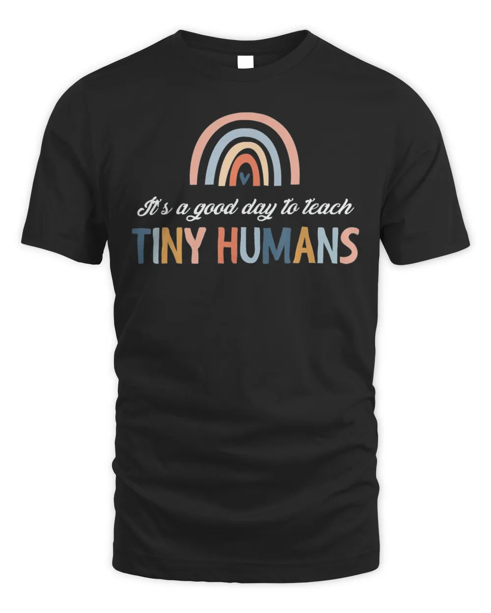 It’S Good Day To Teach Tiny Humans Rainbow Teacher Day Shirt