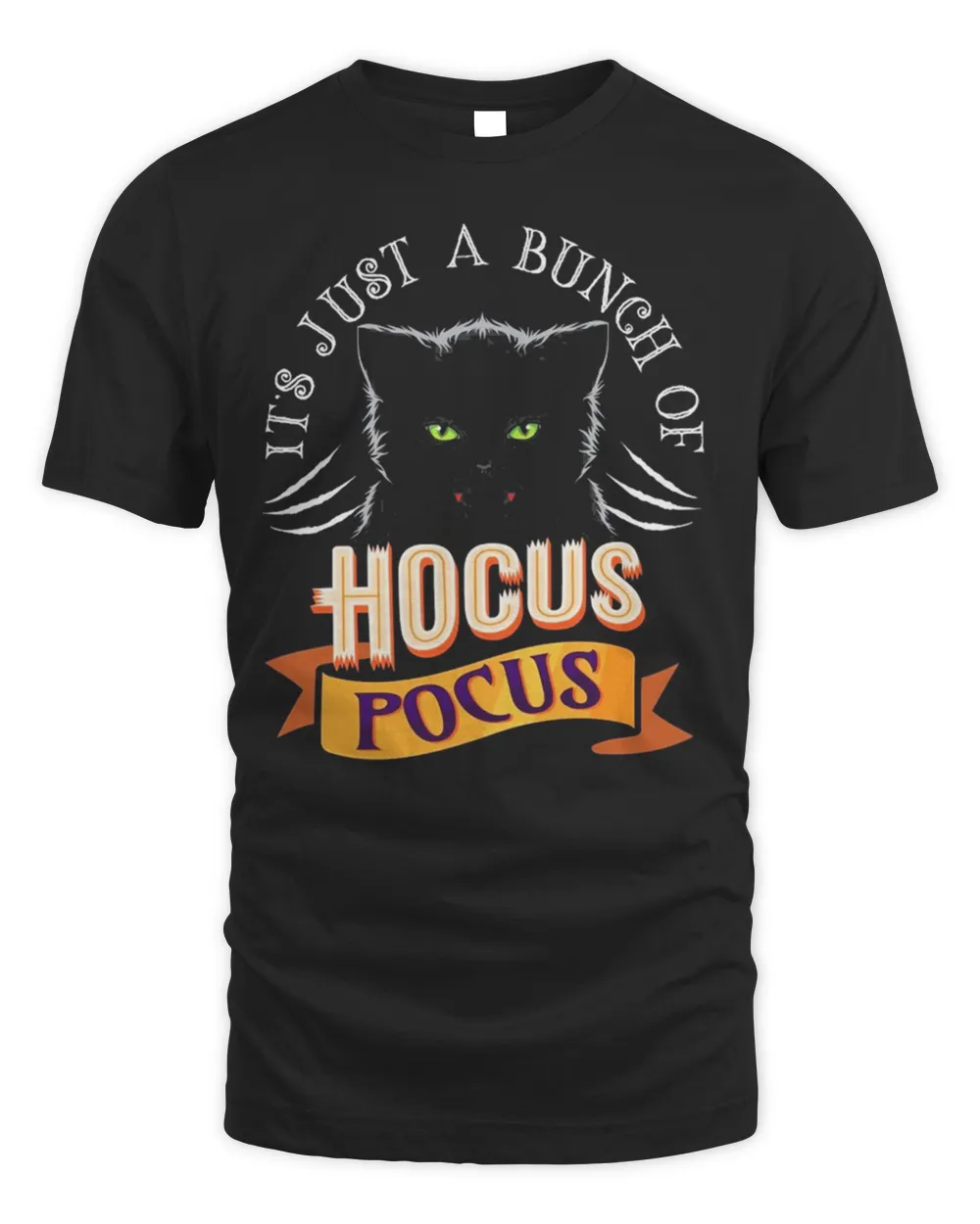 It’s Just A Bunch Of Hocus Pocus Cat Claws Costume Halloween T-Shirt