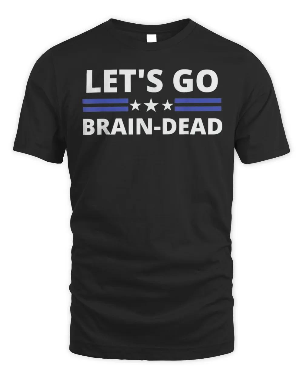 Let’s Go Brain Dead Anti Trump Shirt
