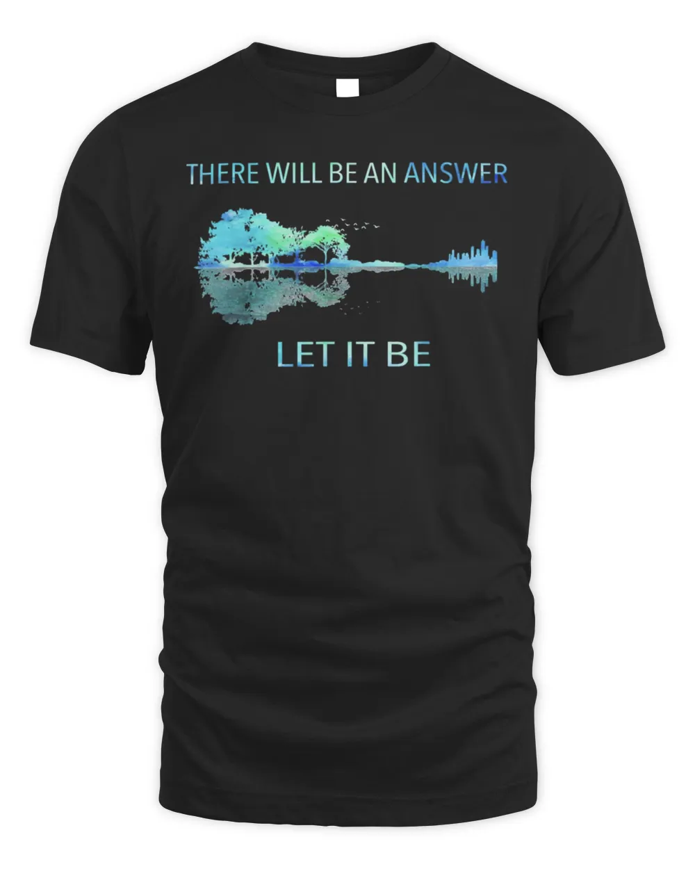 There Will Be An Answer Let It Be Shirt