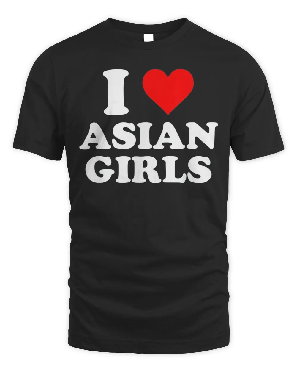 I Love Asian Girls T-Shirt