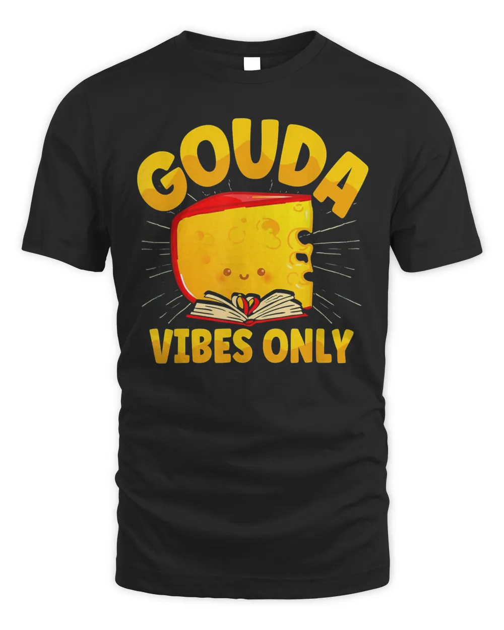 Gouda Vibes Only Cheese T-Shirt