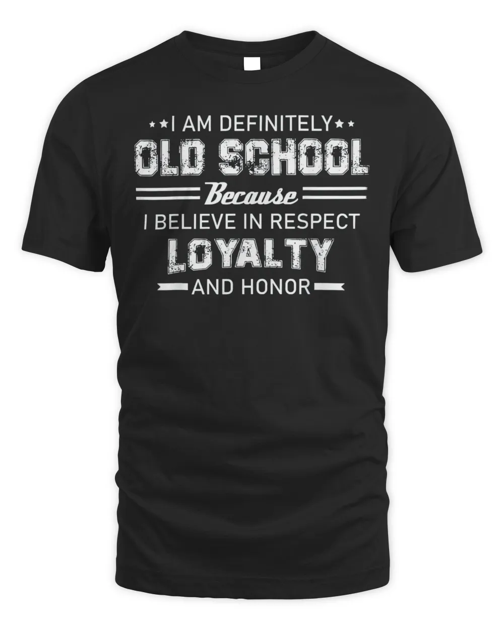 I Am Definitely Old School Because I Believe In Respect T-Shirt