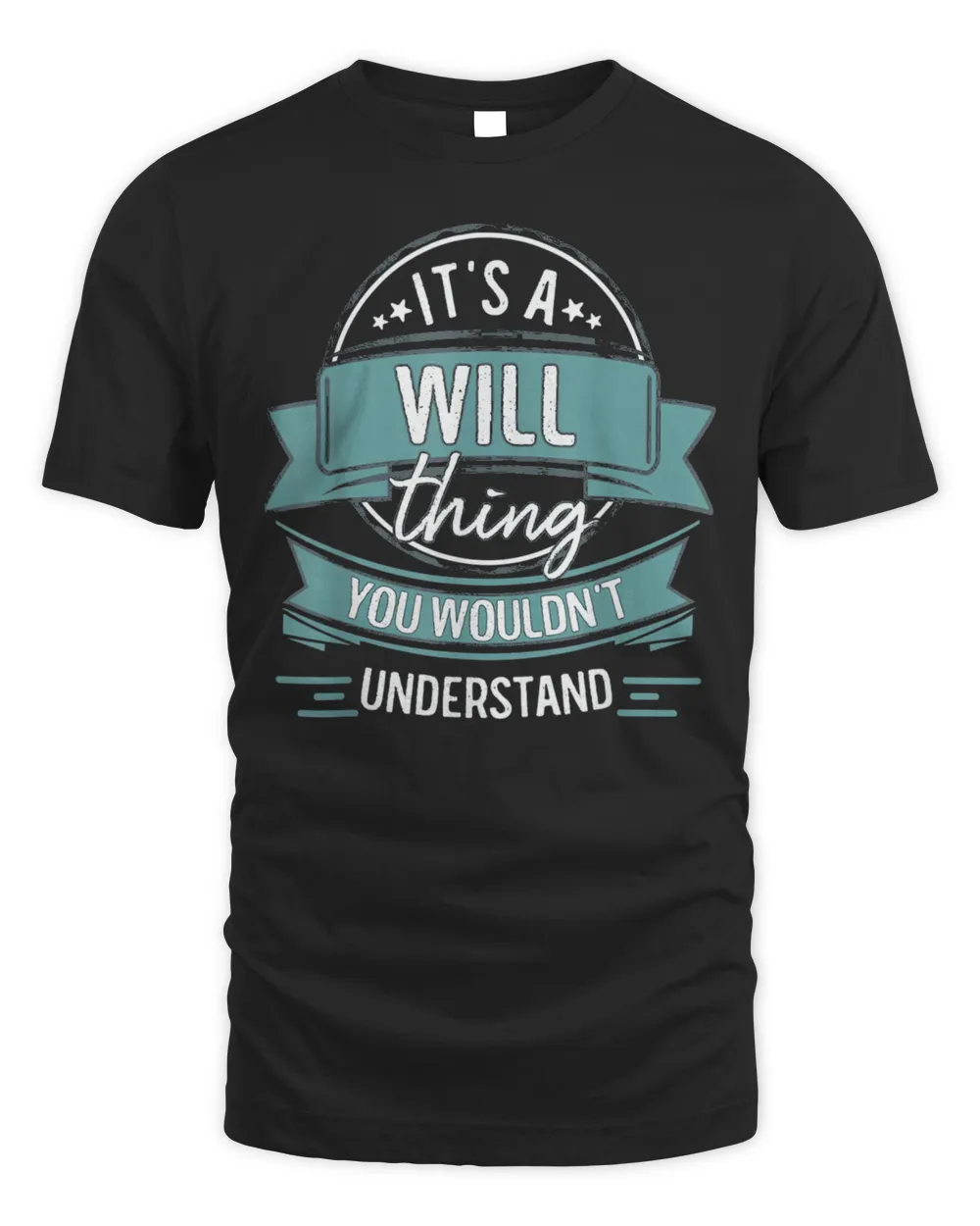 It’s A Will Thing You Wouldn’t Understand, First Name T-Shirt