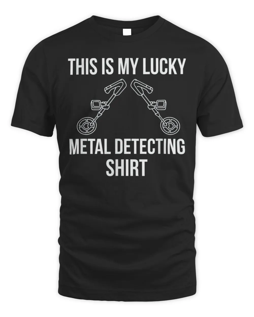 Metal Detector Detecting Lucky T-Shirt