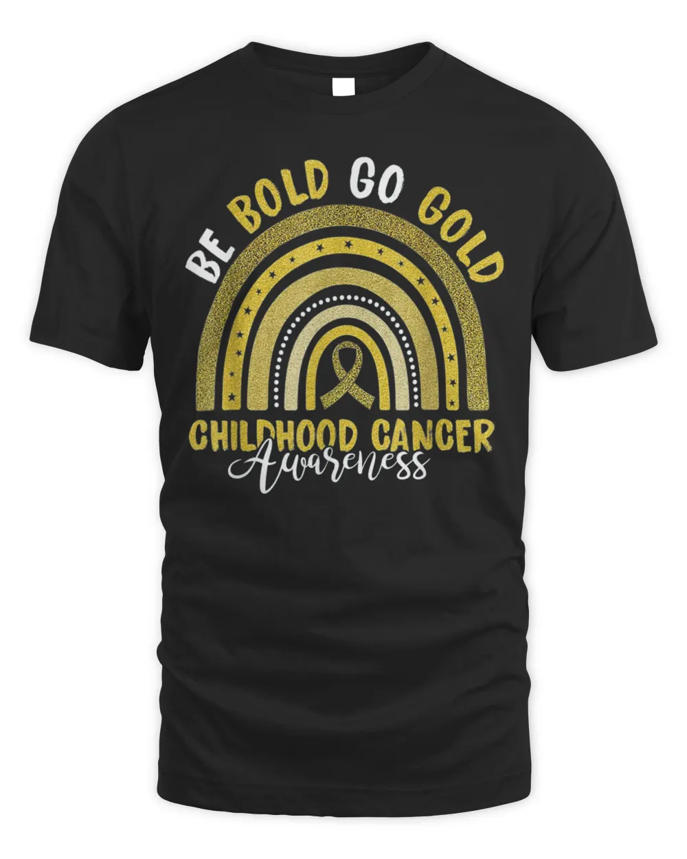 Be Bold Go Gold Childhood Cancer Awareness Rainbow Ribbon T-Shirt