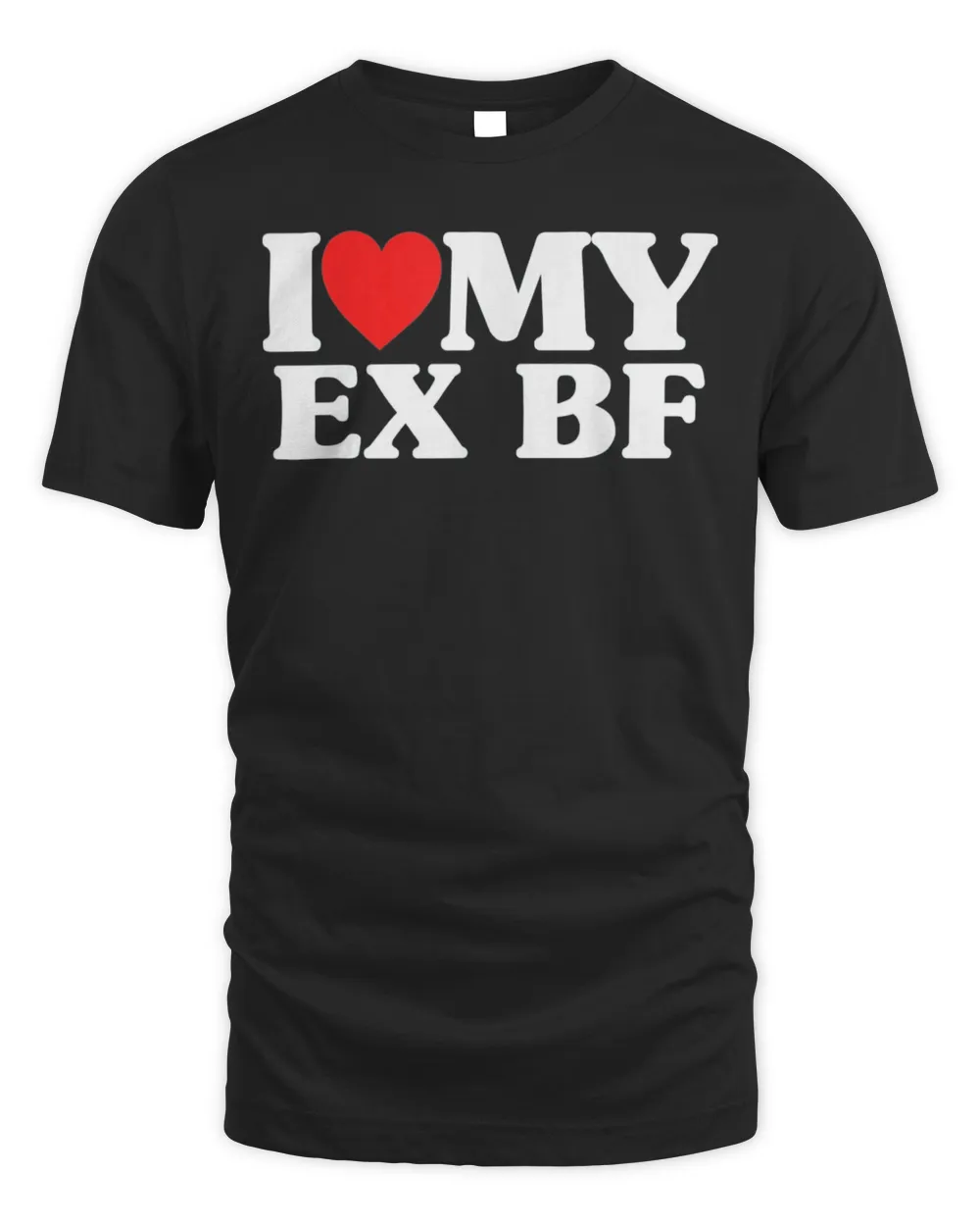 I Heart My Ex BF I Love My Ex Boyfriend Shirt