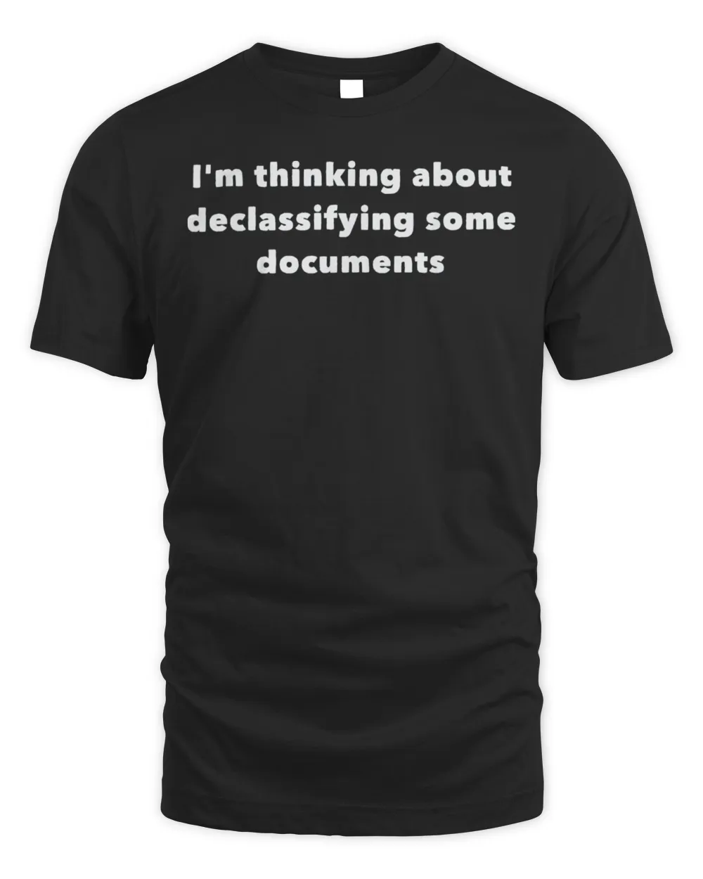 I’m thinking about declassifying some documents Shirt