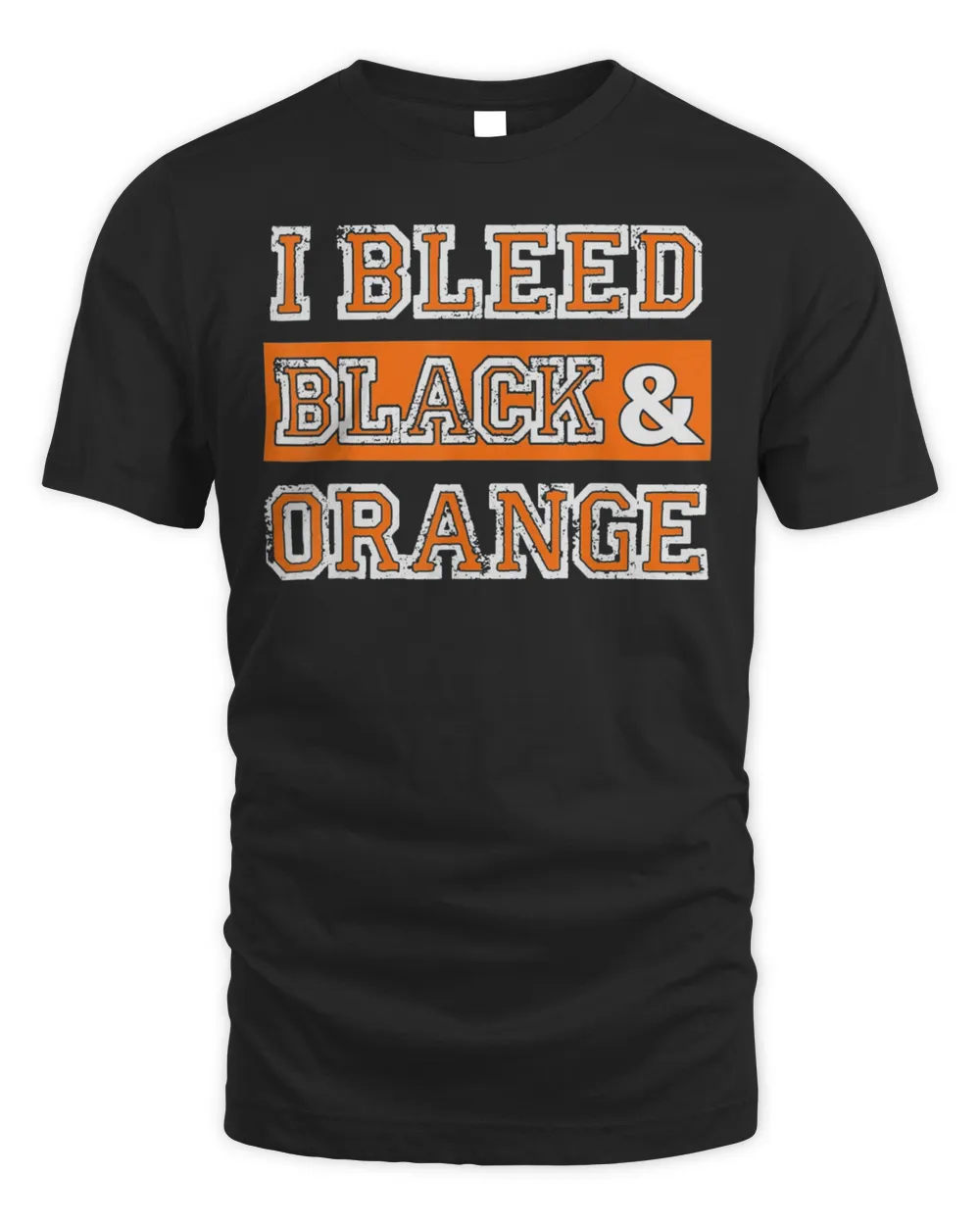 I Bleed Black & Orange Sports Team Fan Tee Shirt