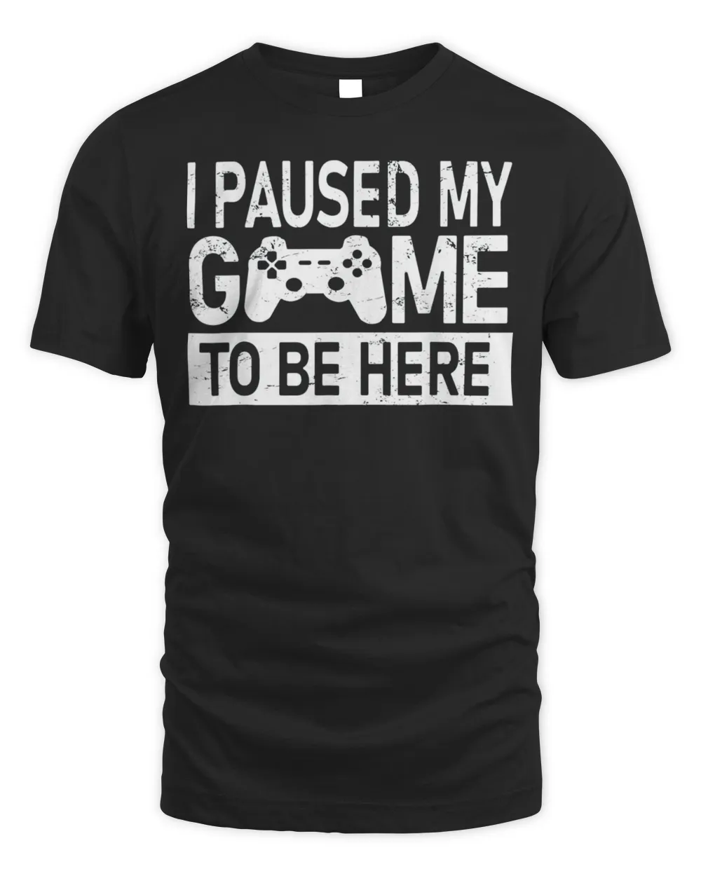 I Paused My Game To Be Here Tee Shirt