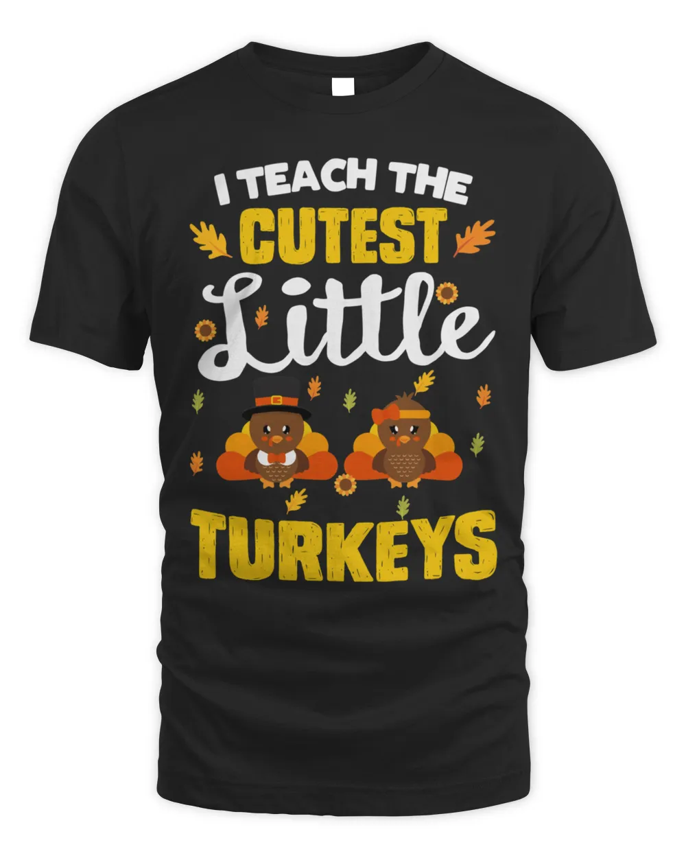 I Teach The Cutest Little Turkeys Funny thanksgiving day gif1226 T-Shirt