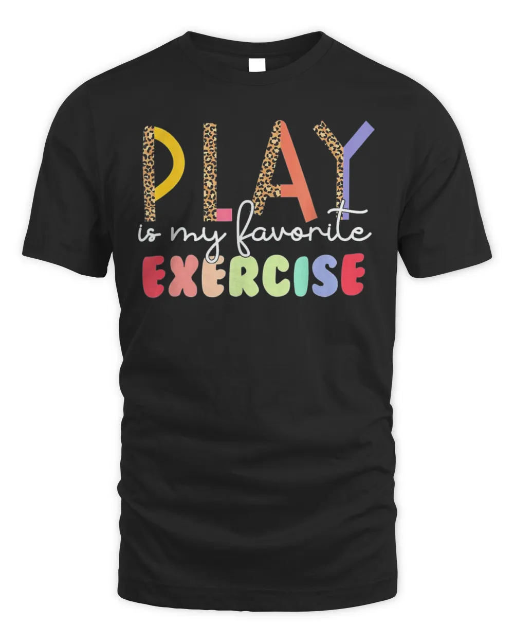 Play Is My Favorite Exercise Physical Therapy PT Month T-Shirt
