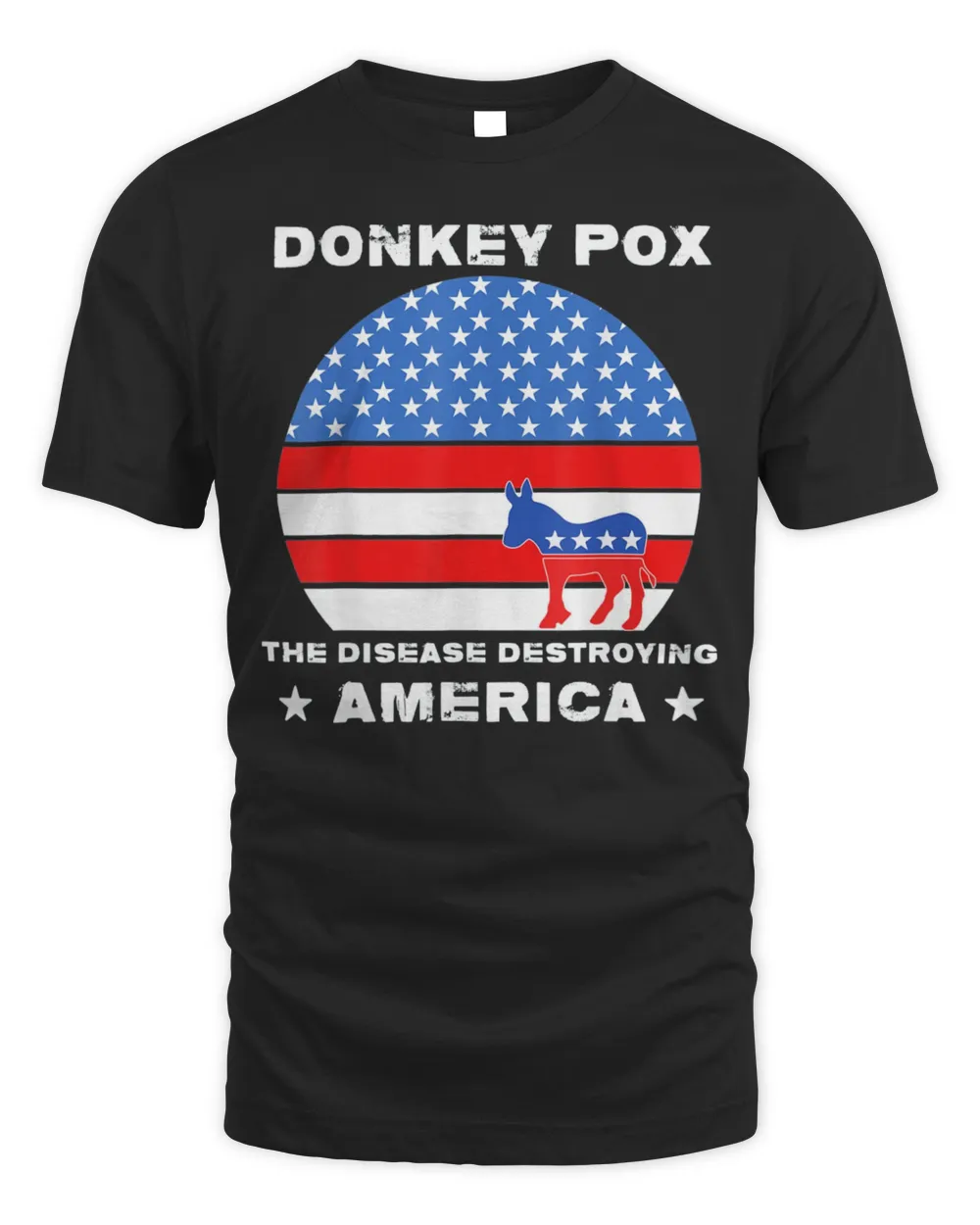 Sarcastic Donkey Pox The Disease Destroying America Anti-Joe T-Shirt