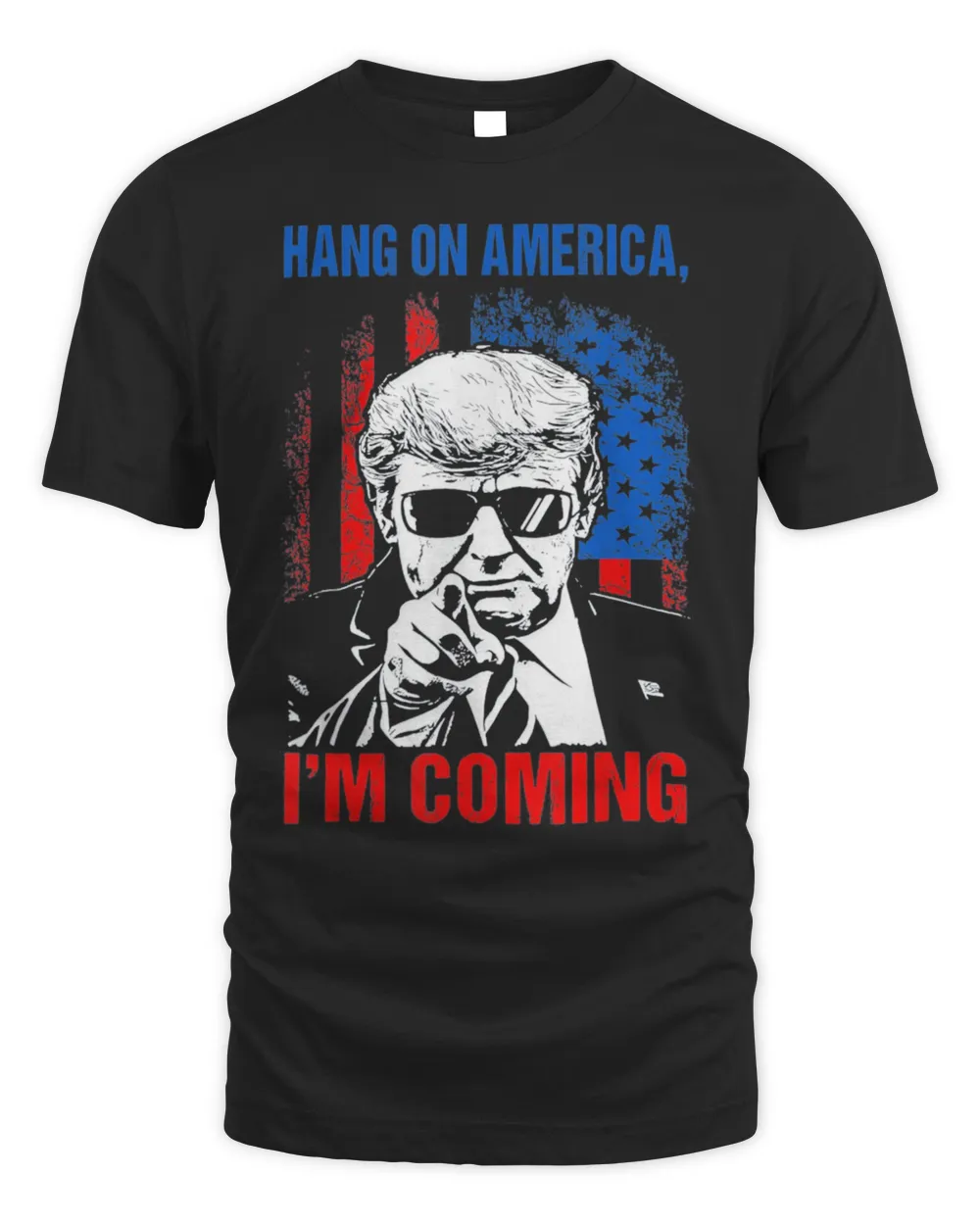 Trump 2024 Hang On America, I’m Coming Patriotic US Flag T-Shirt