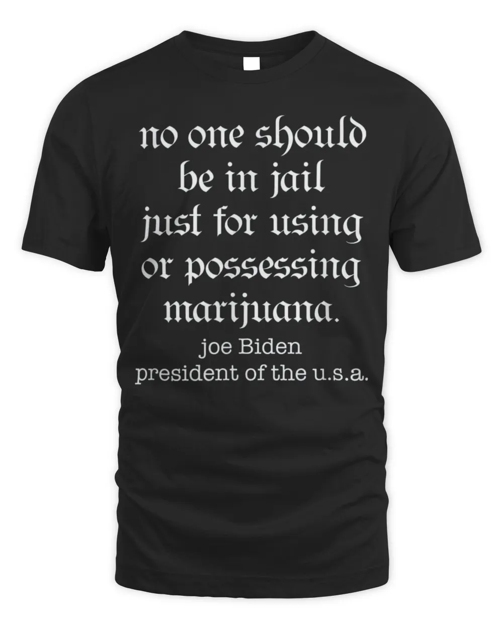 President Biden Statement on Marijuana Reform Weed Cannabis T-Shirt