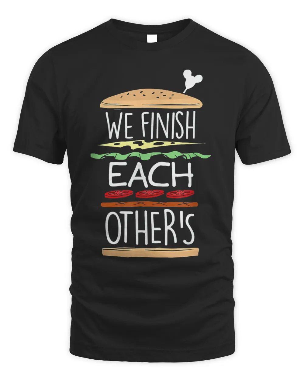 We Finish Each Other’s Sandwiches T-Shirt