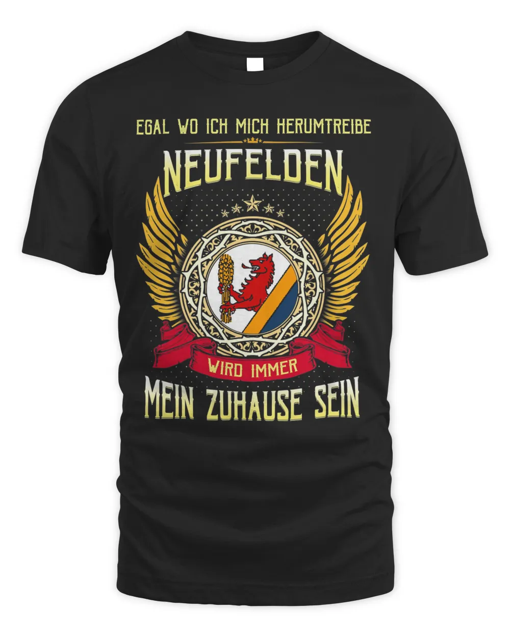 Egal Wo Ich Mich Herumtreibe Neufelden Wird Immer Mein Zuhause Sein Shirt