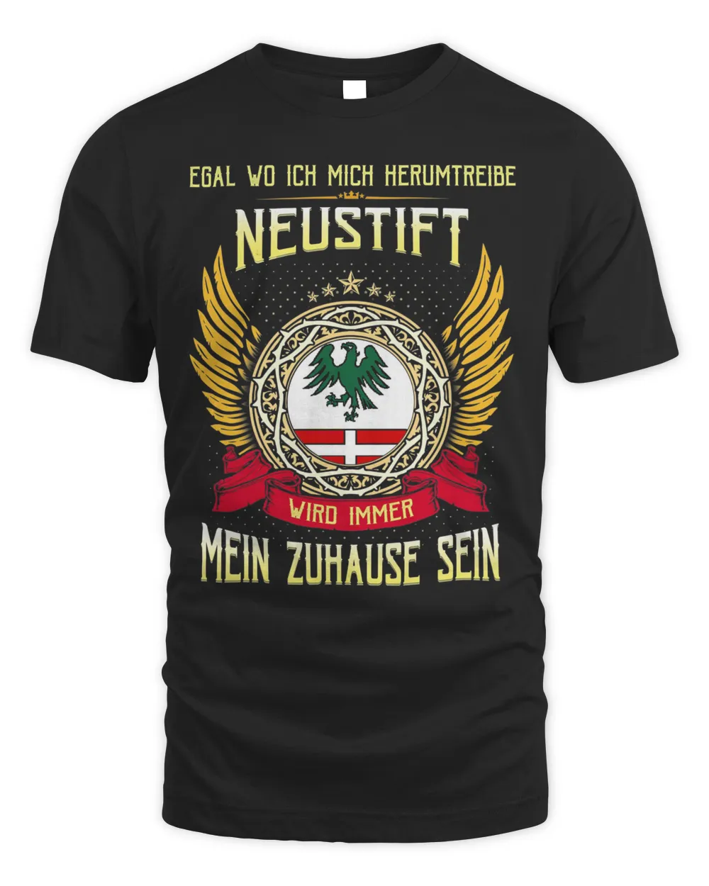 Egal Wo Ich Mich Herumtreibe Neustift Wird Immer Mein Zuhause Sein Shirt