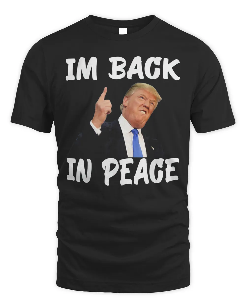 Trump In Peace I'm Back In Peace Trump T-shirt