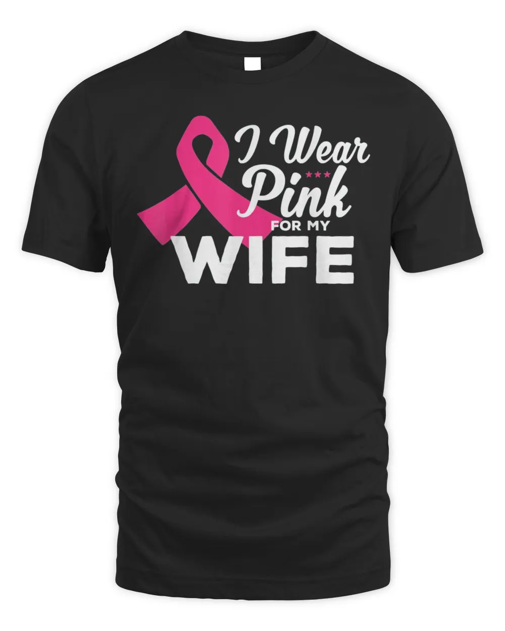 I wear pink for my wife breast cancer Awareness pink ribbon T-Shirt