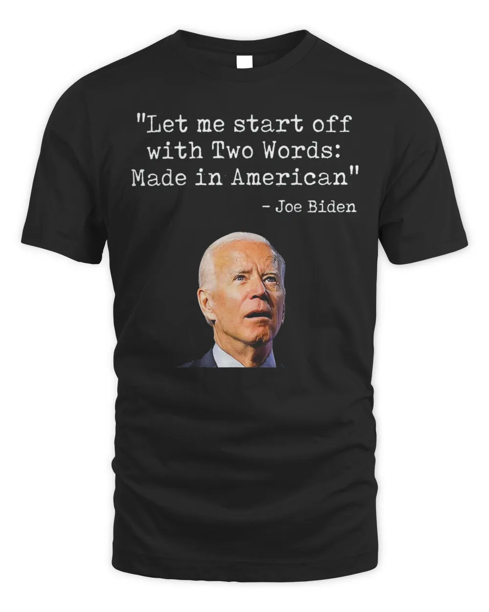Two Words Made In America Quote Anti Biden T-Shirt