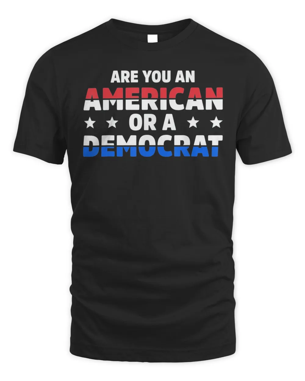 Are You An American Or A Democrat Apparel T-Shirt
