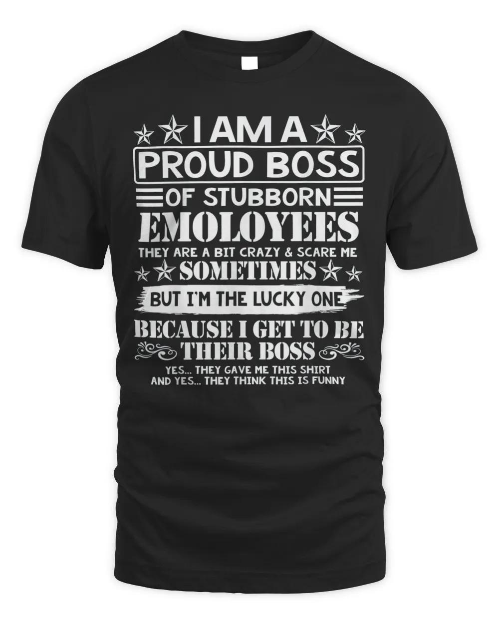 Official I Am A Proud Boss Of Stubborn Employees They Are Bit Crazy & Scare Me T-Shirt