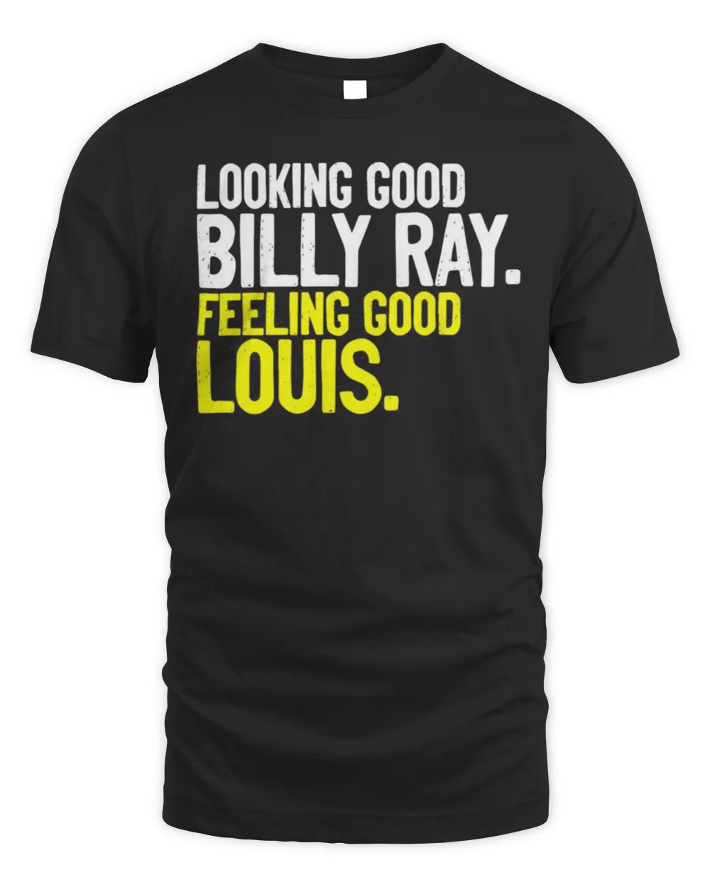 Looking Good Billy Ray Feeling Good Louis Trading Places T-shirt Unisex Standard T-Shirt black xl
