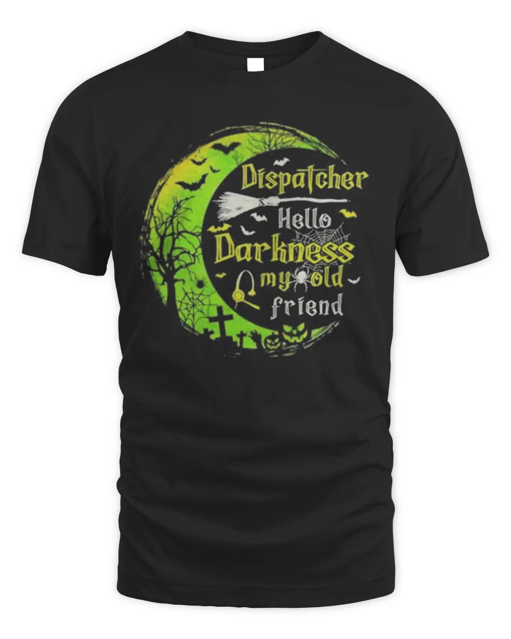 Dispatcher Hello Darkness My Old Friend Halloween Shirt
