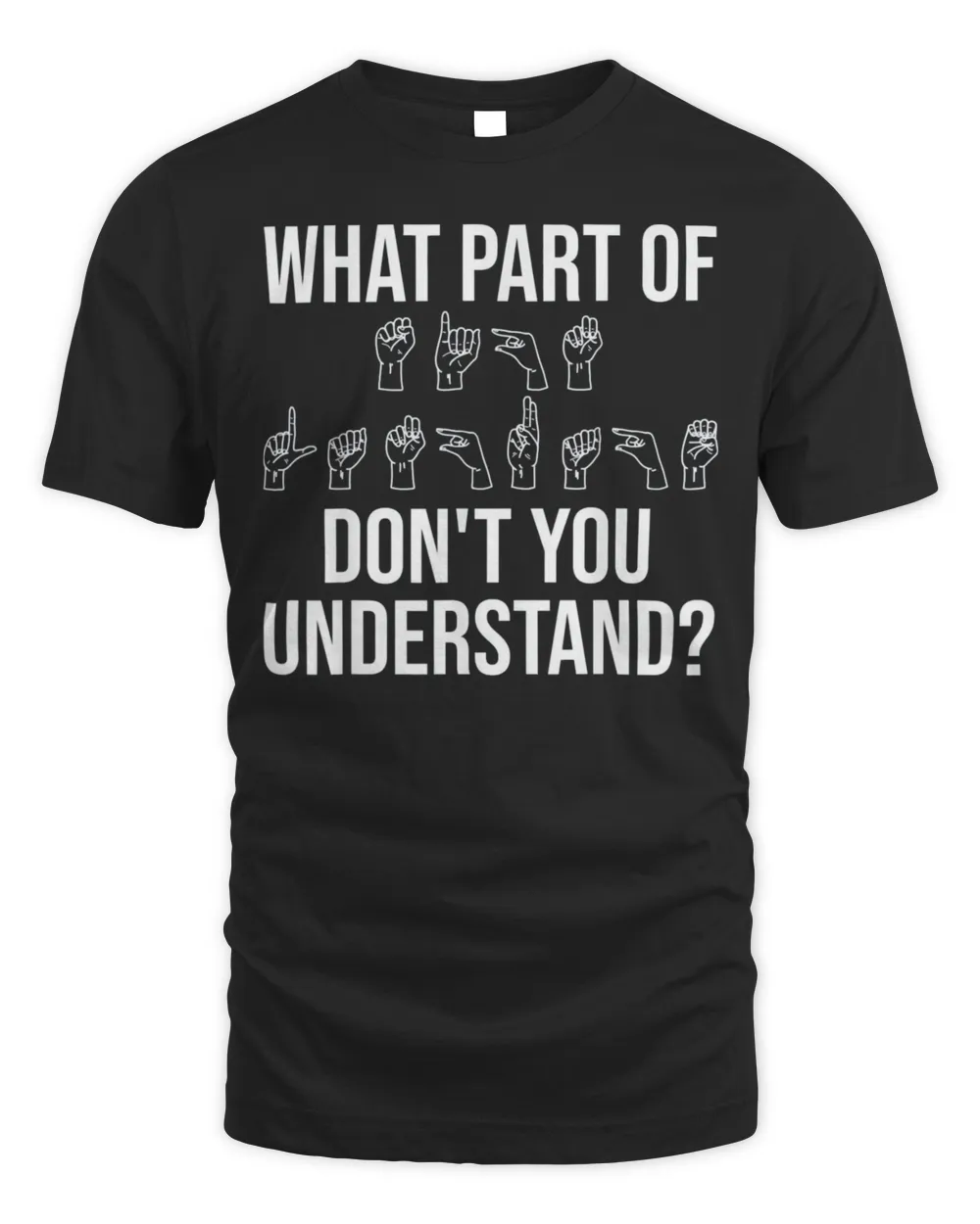 What Part Of It Don’t You Understand Tee Shirt