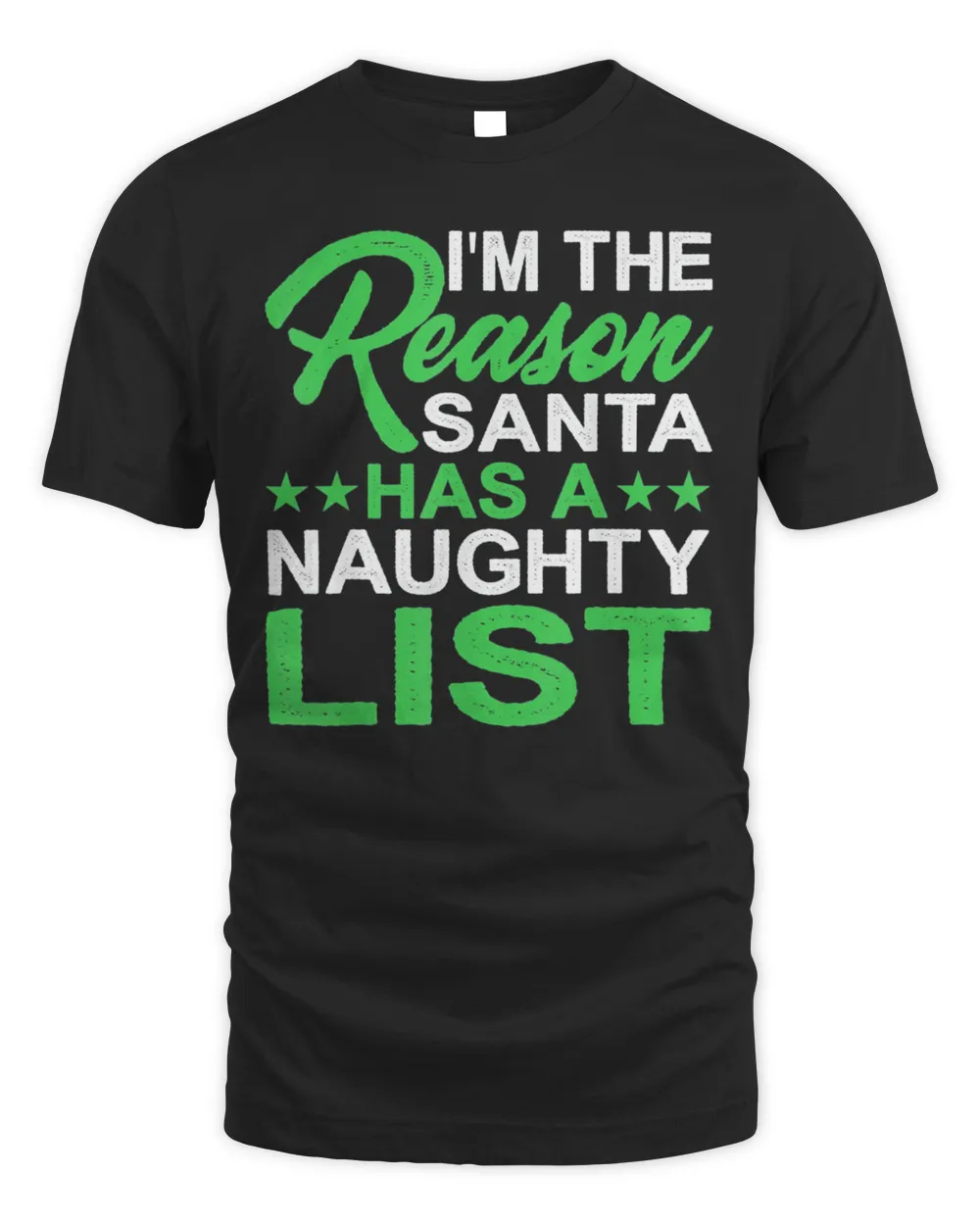 I’m The Reason Santa Has A Naughty List T-Shirt