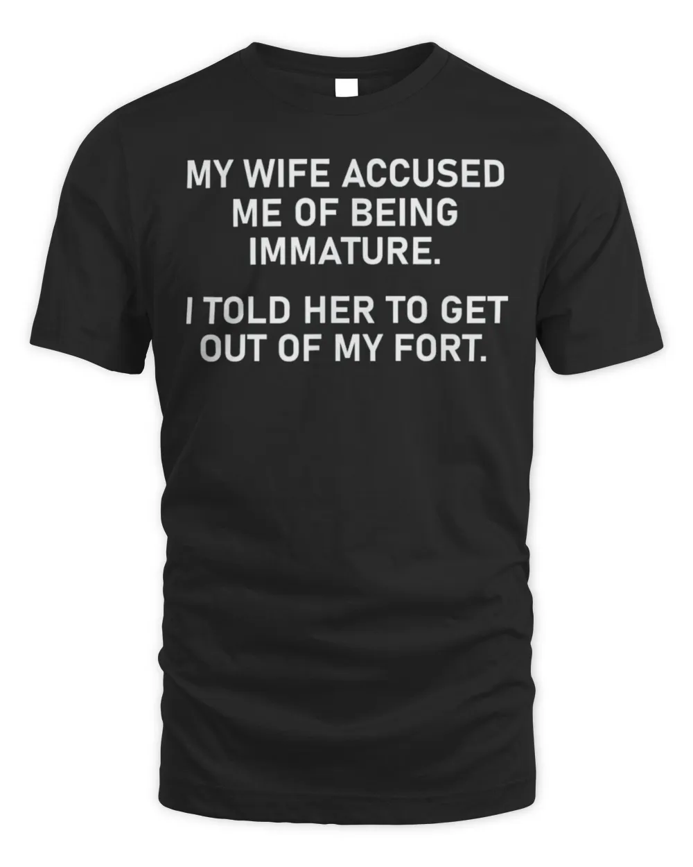 Mens My Wife Accused Me Of Being Immature T-Shirt