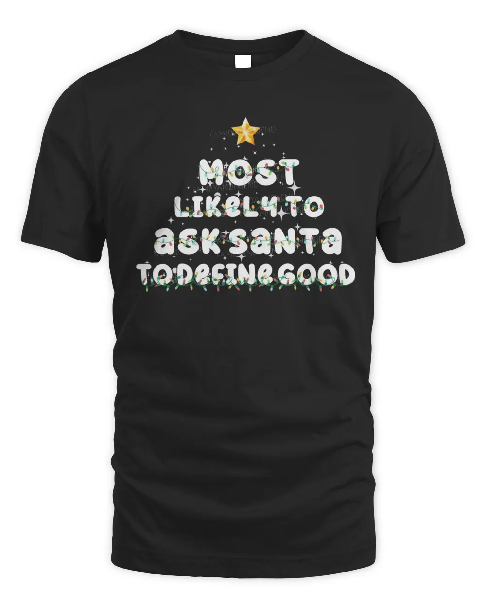 Most Likely To Ask Santa To Define Good Family Christmas Tree Tee Shirt