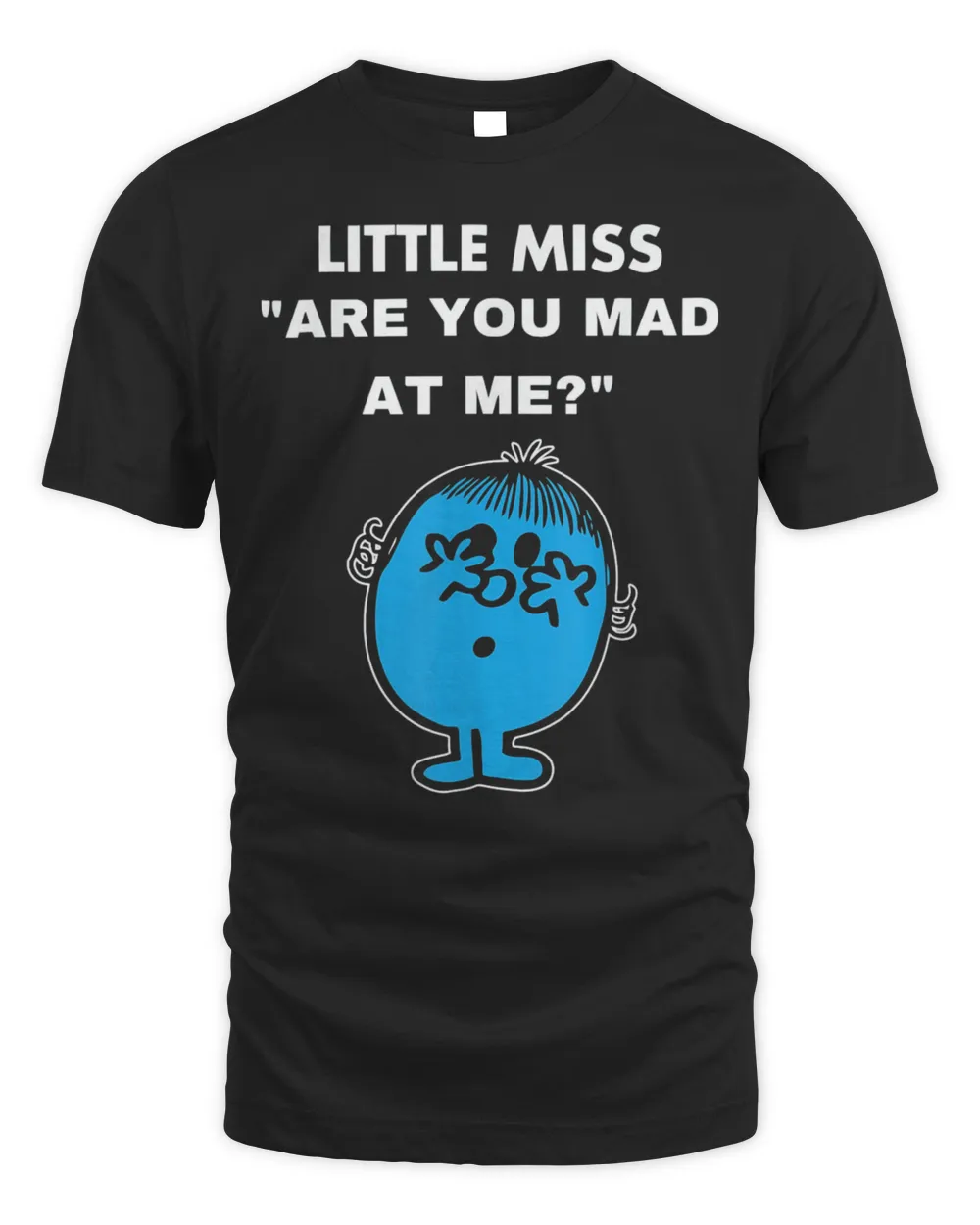 Little Miss Are You Mad At Me Shirt